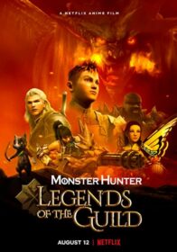 Monster Hunter: Legends of the Guild (2021)  มอนสเตอร์ ฮันเตอร์: ตำนานสมาคมนักล่า