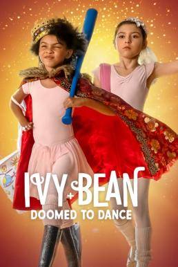 Ivy + Bean: Doomed to Dance ไอวี่และบีน: บัลเล่ต์จำเป็น (2022)