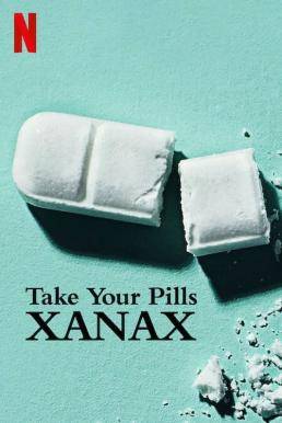 Take Your Pills: Xanax เทค ยัวร์ พิลส์: ซาแน็กซ์ (2022) NETFLIX
